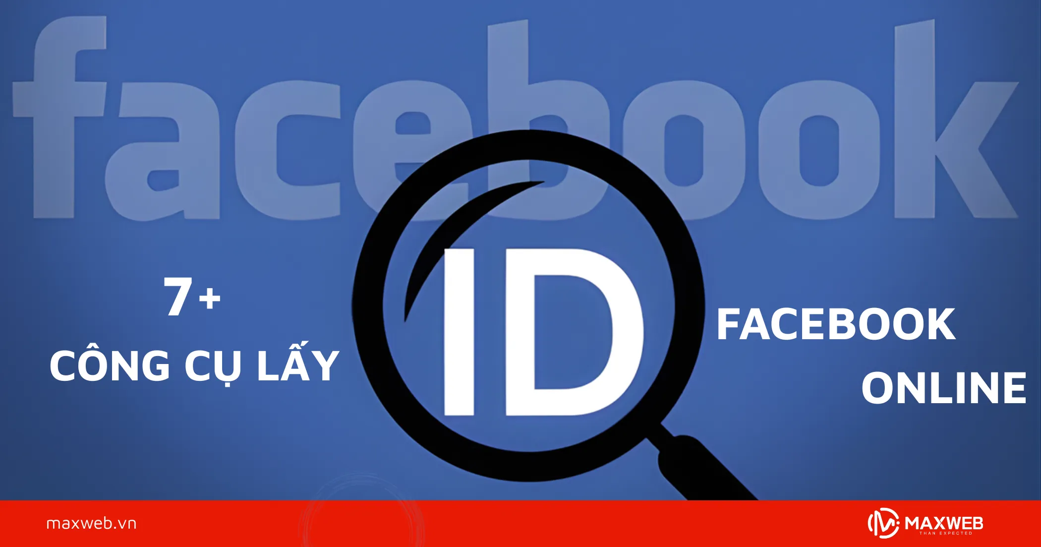 7+ công cụ lấy ID Facebook online hiệu quả và nhanh chóng