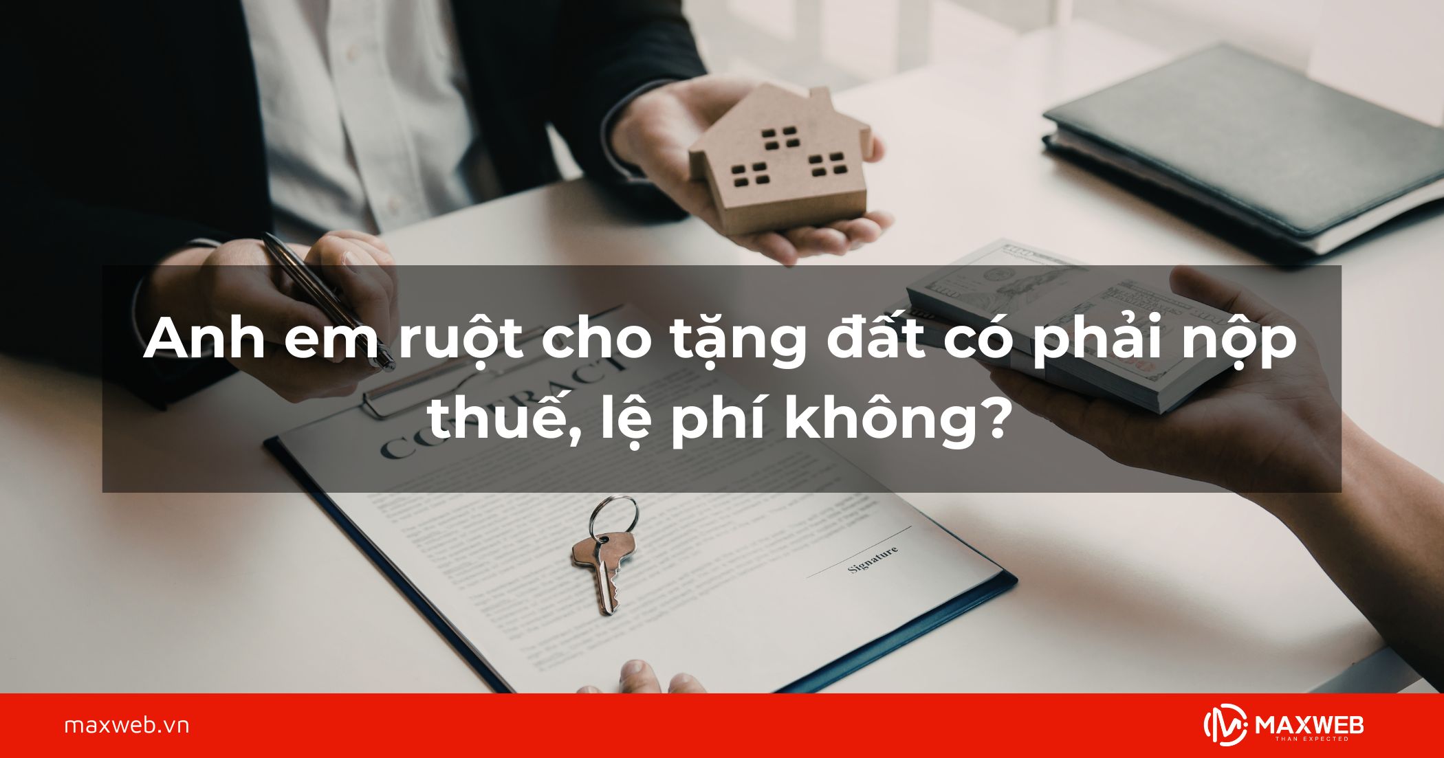 Anh em ruột cho tặng đất có phải nộp thuế, lệ phí không?