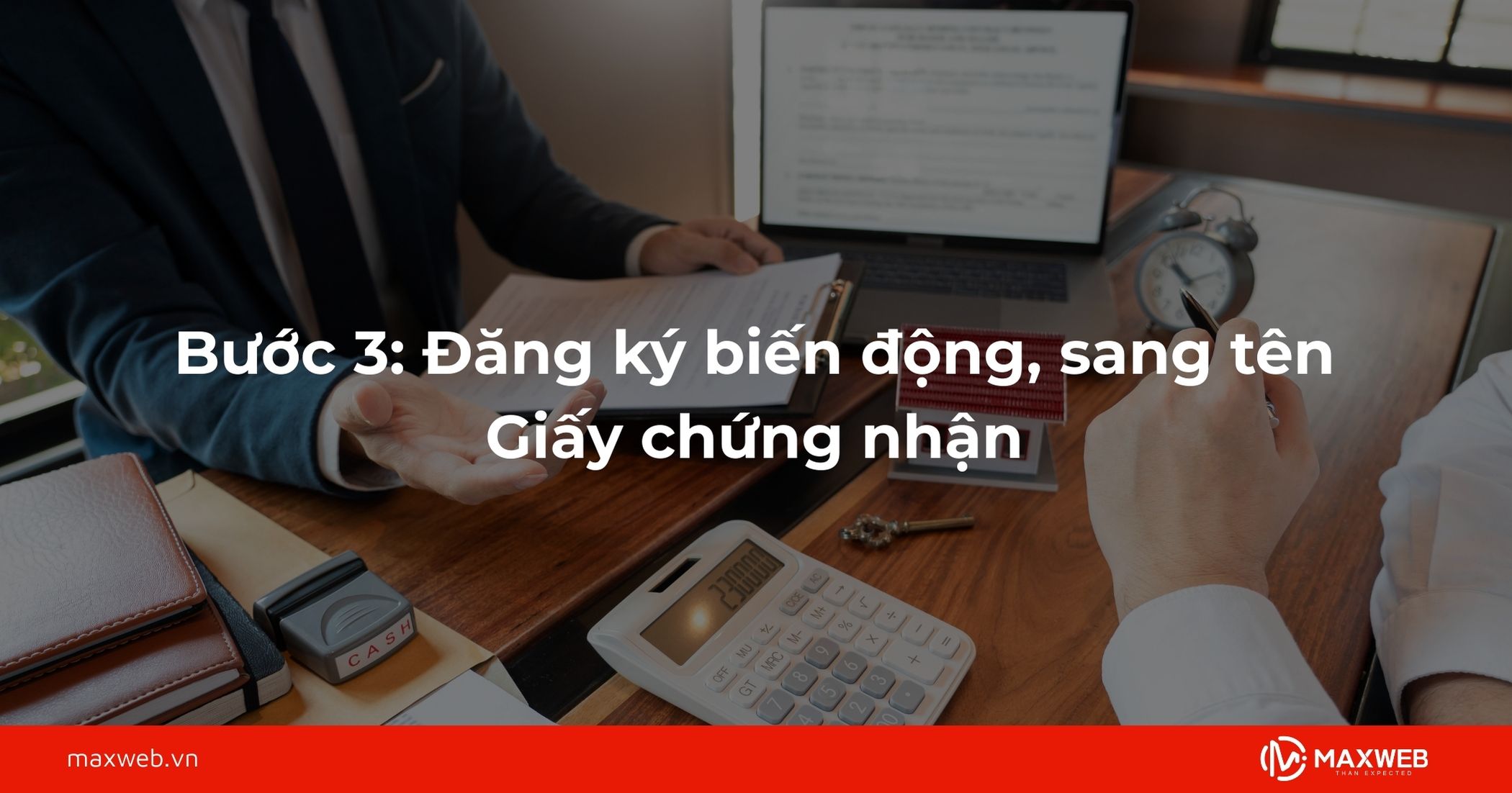 Bước 3: Đăng ký biến động, sang tên Giấy chứng nhận