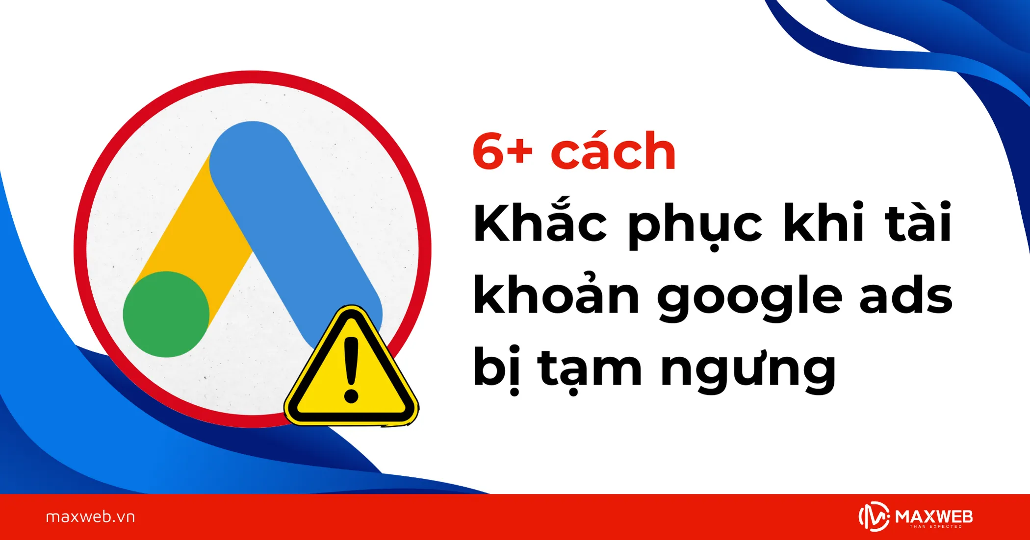 6+ cách khắc phục khi tài khoản google ads bị tạm ngưng