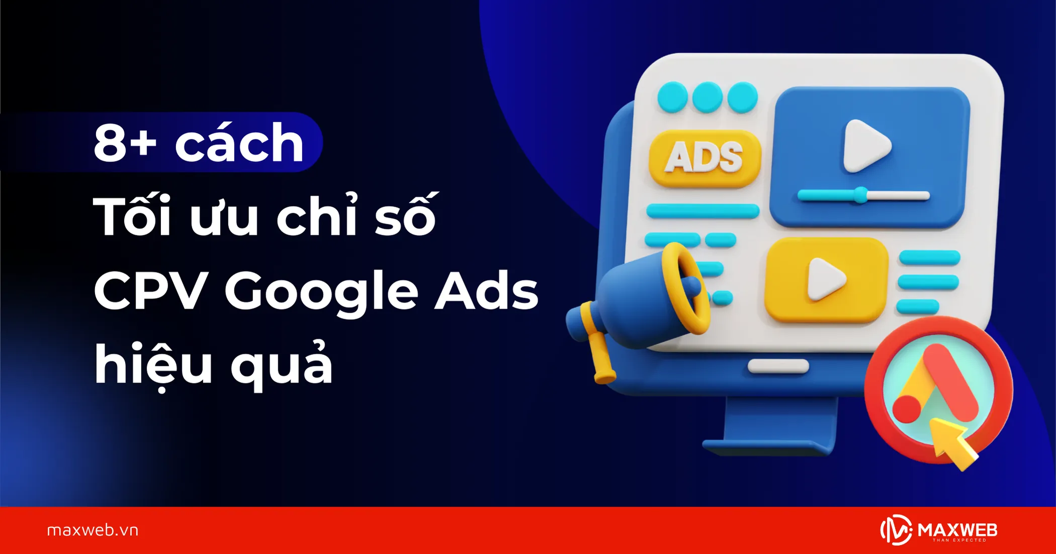 Các cách tối ưu chỉ số CPV Google Ads hiệu quả
