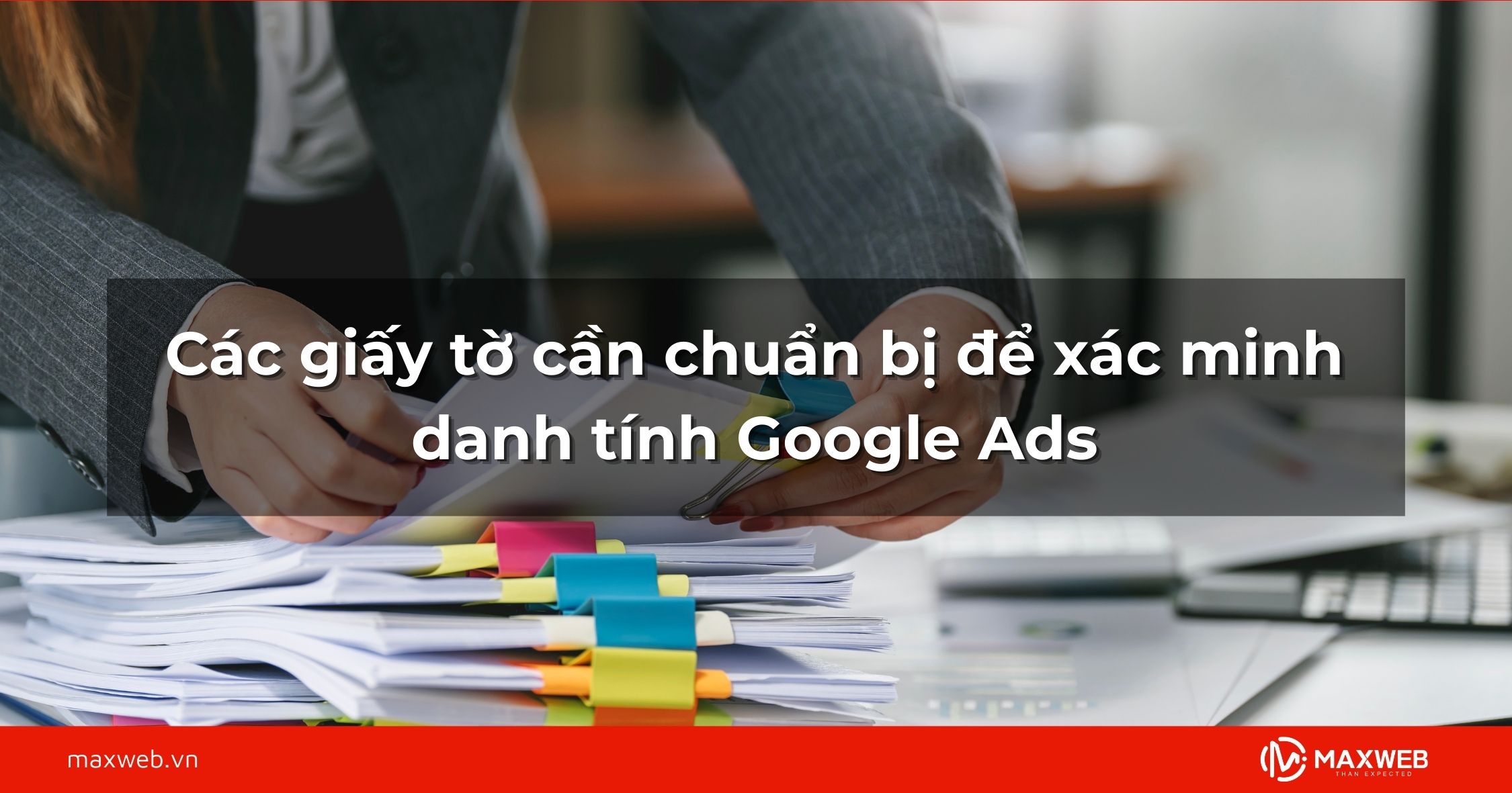 Các giấy tờ cần chuẩn bị để xác minh danh tính Google Ads