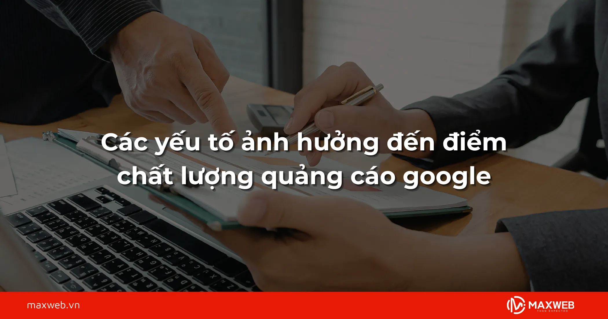 Các yếu tố ảnh hưởng đến điểm chất lượng quảng cáo google