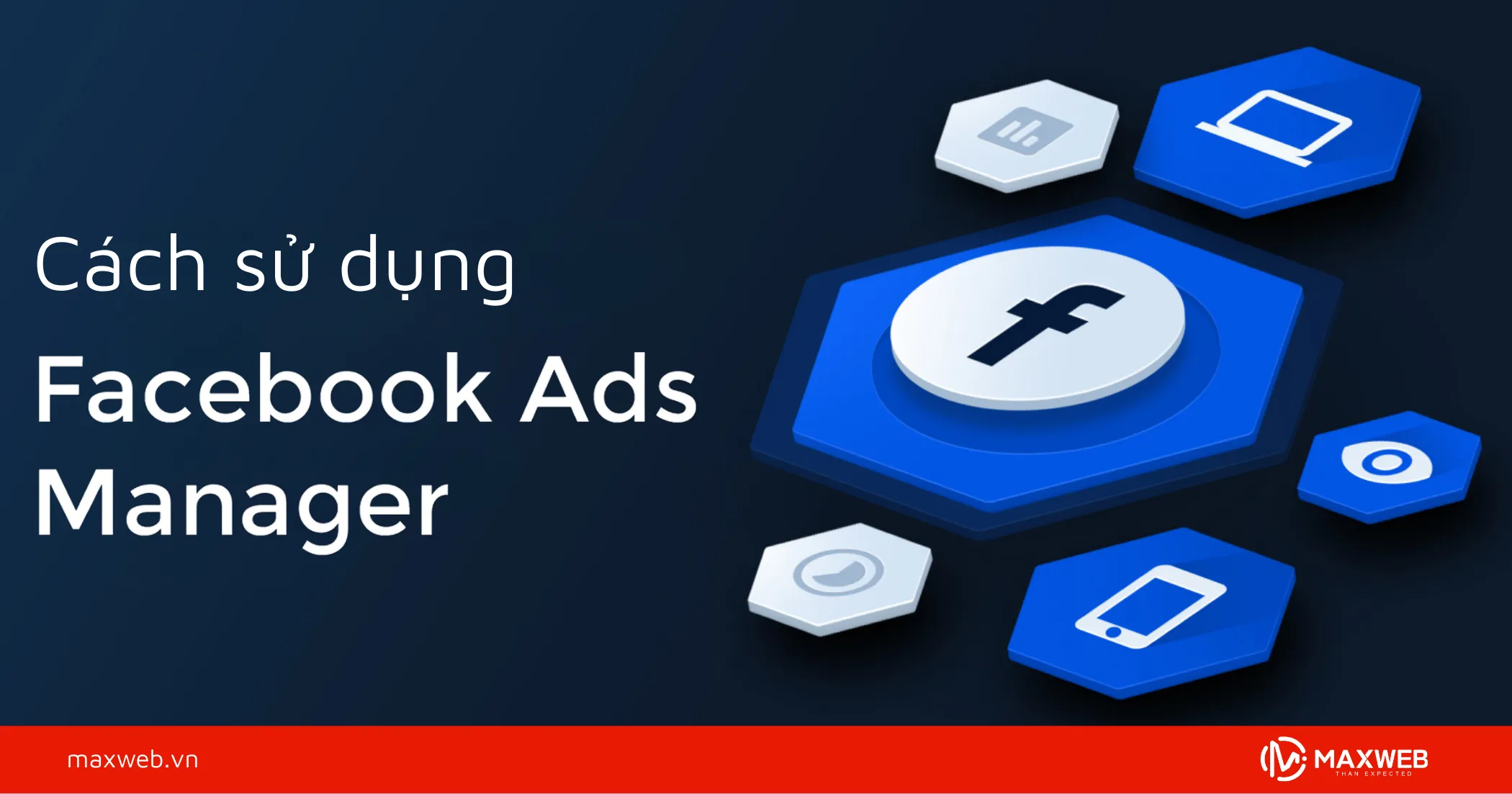 Chi tiết cách sử dụng trình quản lý quảng cáo Facebook