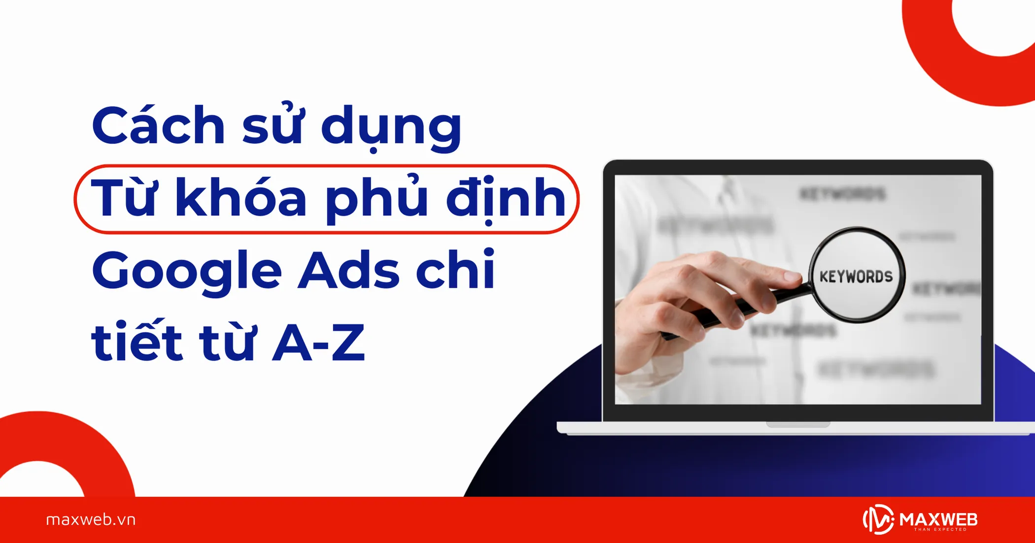Cách sử dụng từ khóa phủ định Google Ads chi tiết từ A-Z