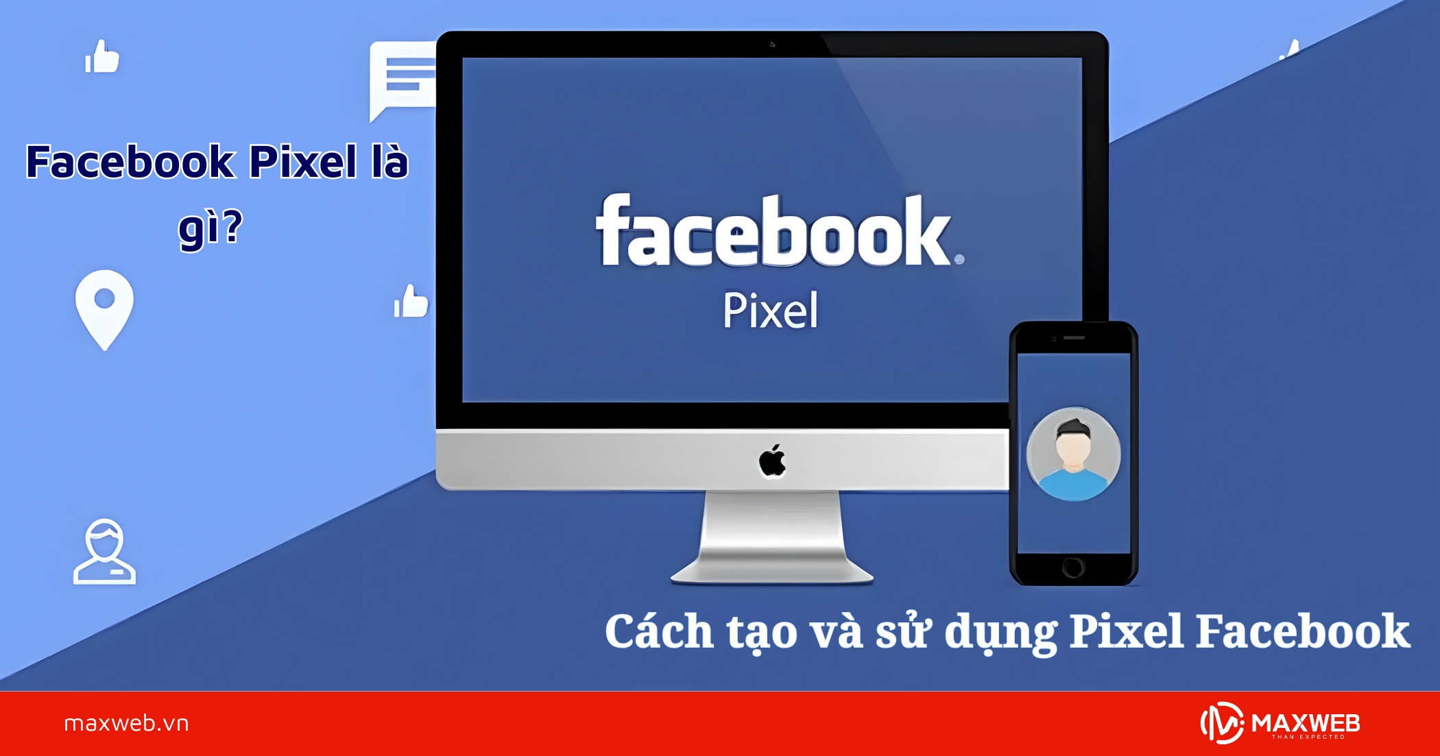 Chi tiết cách tạo và sử dụng Facebook Pixel