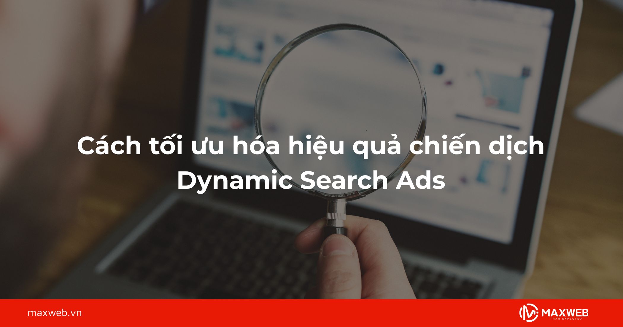 Cách tối ưu hóa hiệu quả chiến dịch Dynamic Search Ads