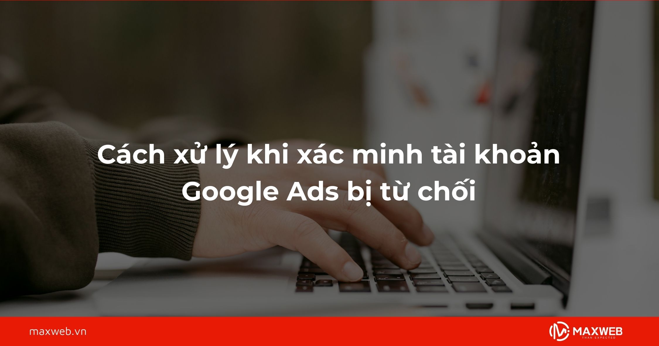Cách xử lý khi xác minh tài khoản bị từ chối