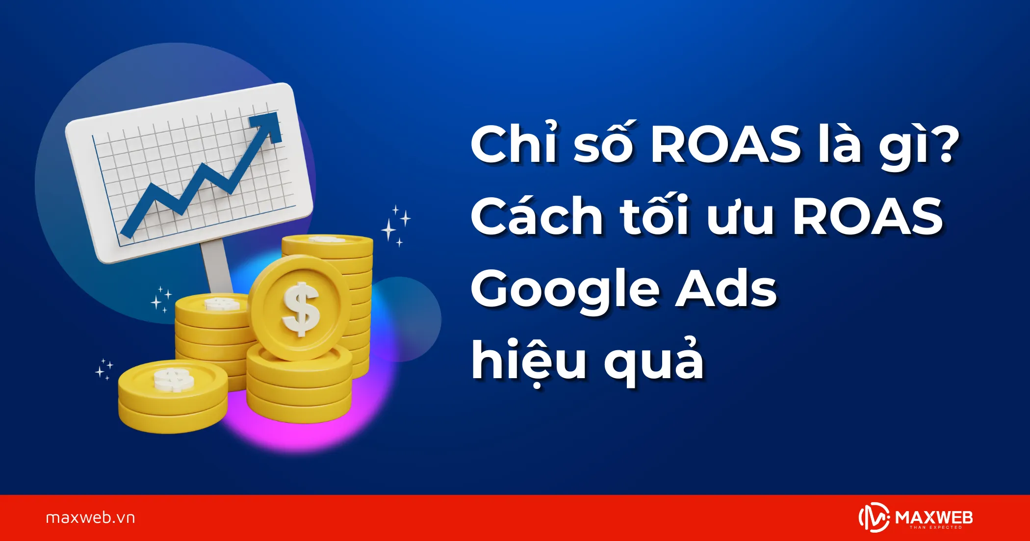 Cách tối ưu ROAS Google Ads hiệu quả