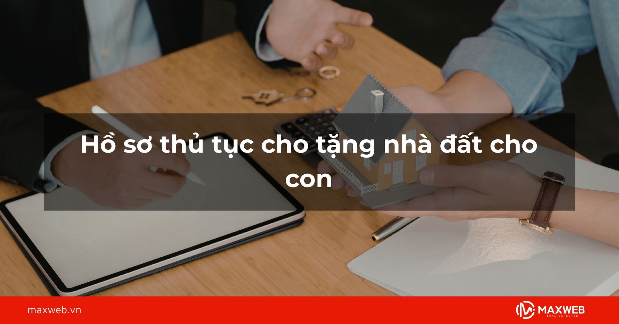 Hồ sơ thủ tục cho tặng nhà đất cho con