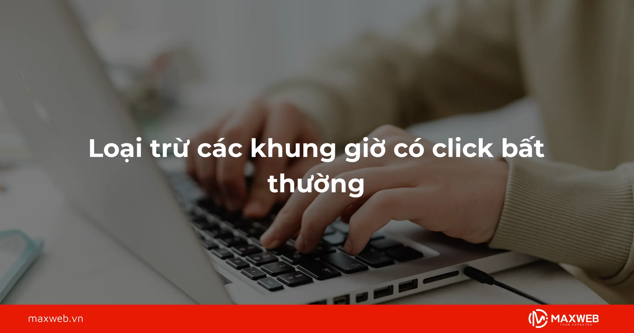 Loại trừ khung giờ có click bất thường