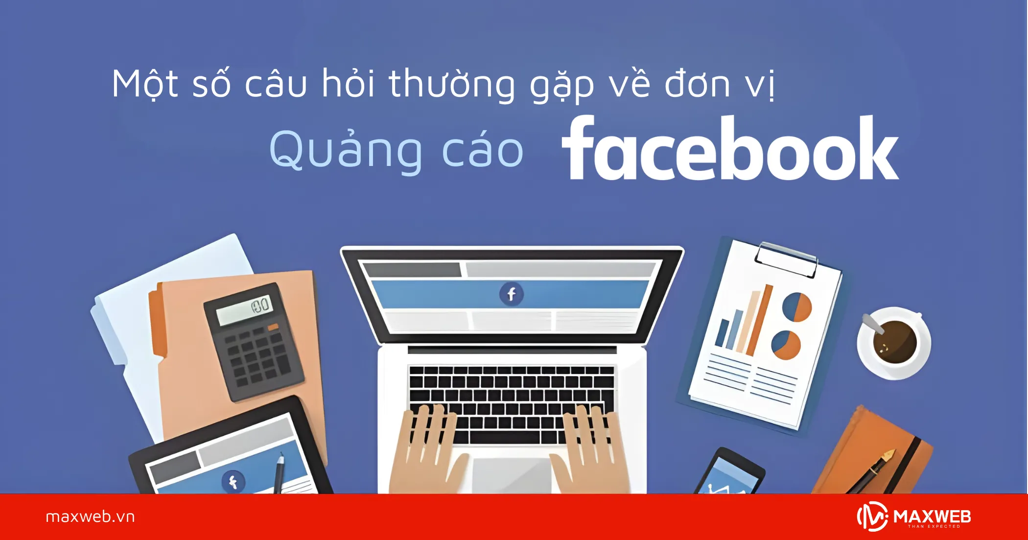 Một số câu hỏi thường gặp về đơn vị quảng cáo Facebook