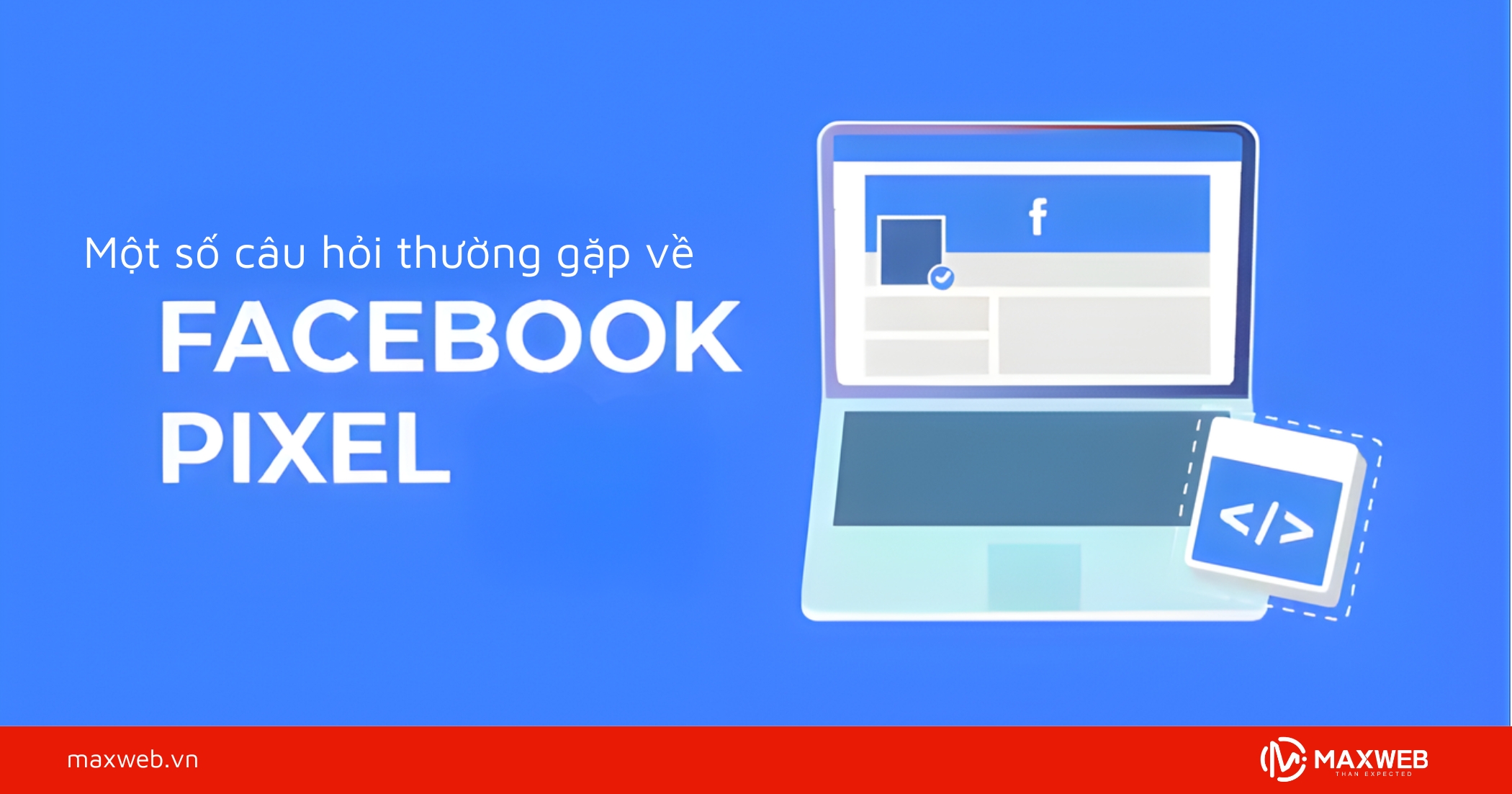 Những câu hỏi thường gặp khi sử dụng Facebook Pixel