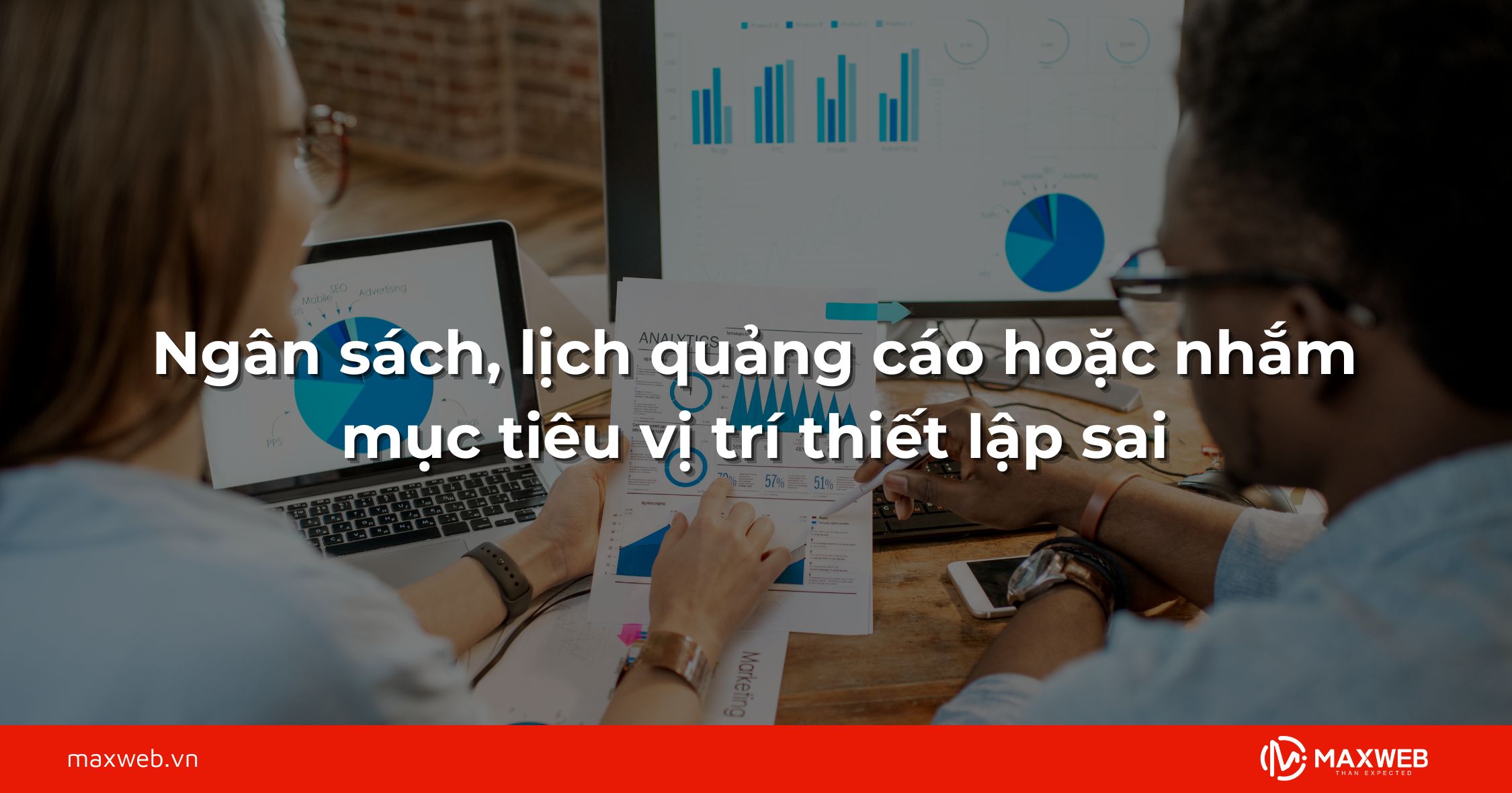Ngân sách, lịch quảng cáo hoặc nhắm mục tiêu vị trí thiết lập sai