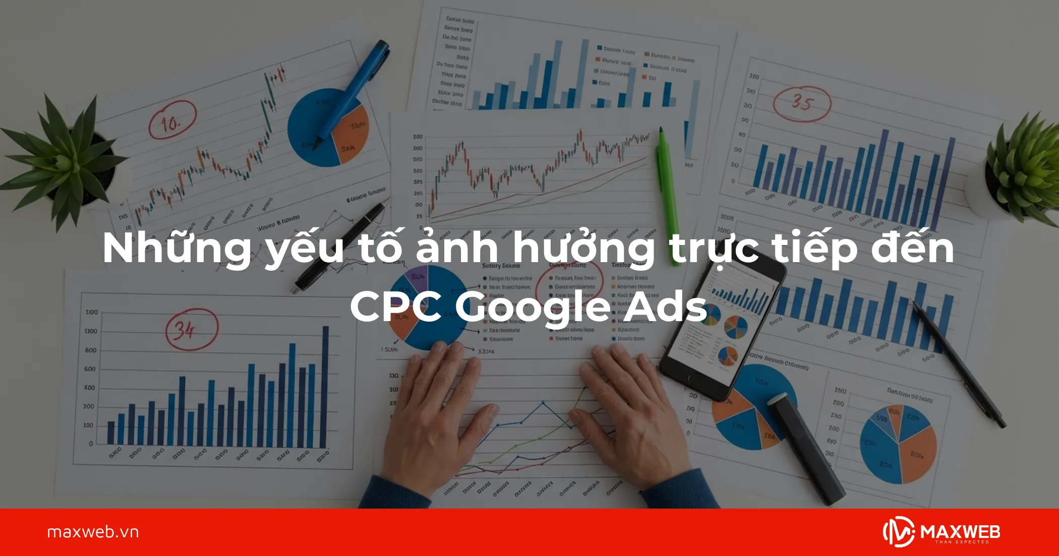 Những yếu tố ảnh hưởng trực tiếp đến CPC Google Ads