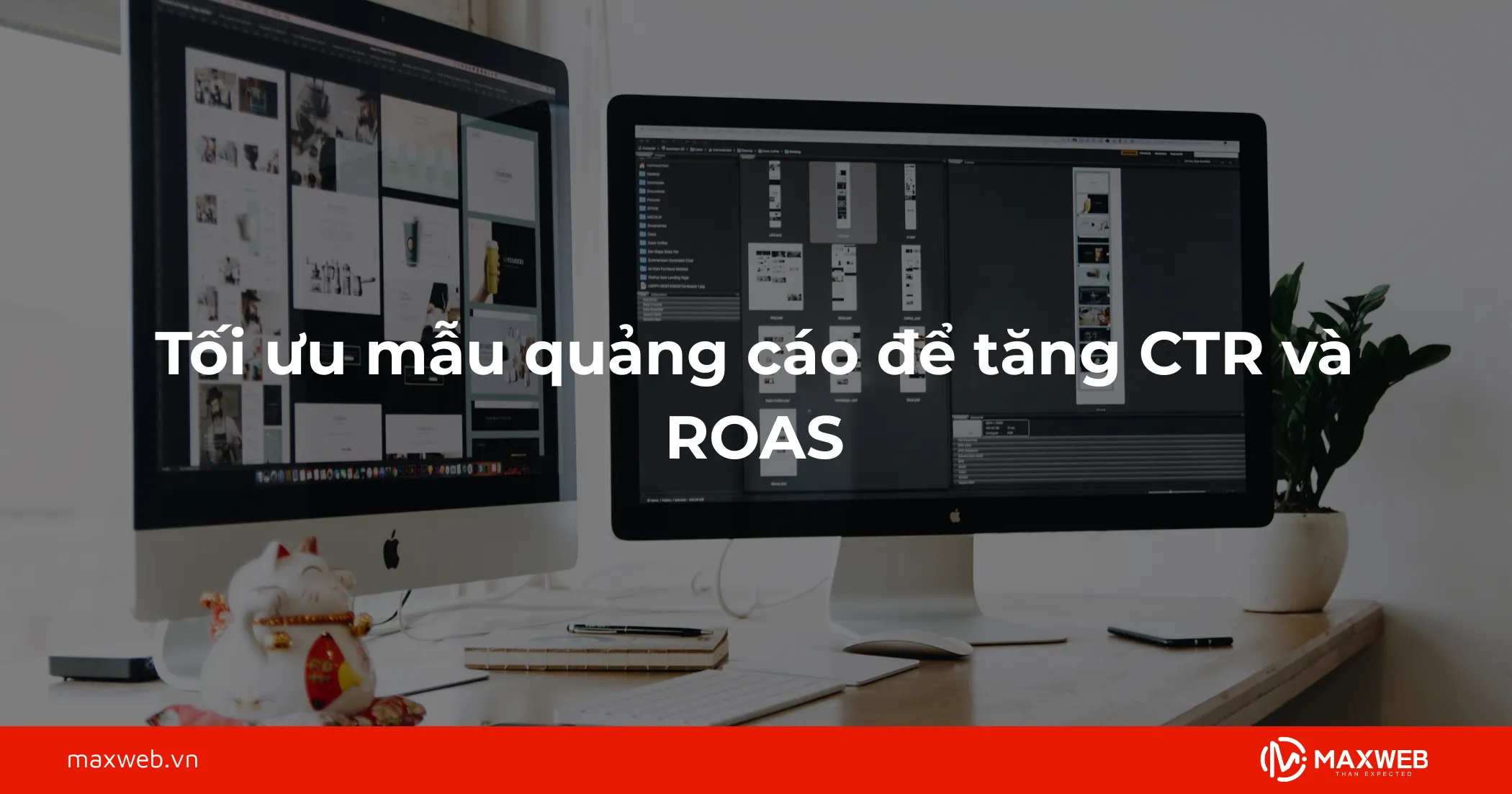 Tối ưu mẫu quảng cáo để tăng CTR và ROAS