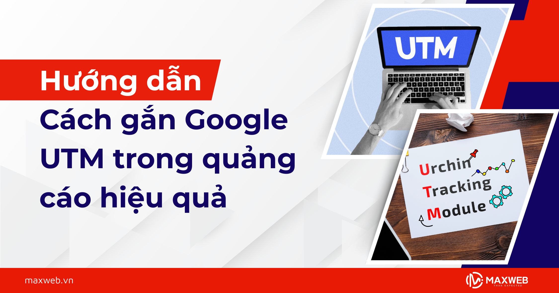 Hướng dẫn cách gắn Google UTM trong quảng cáo hiệu quả