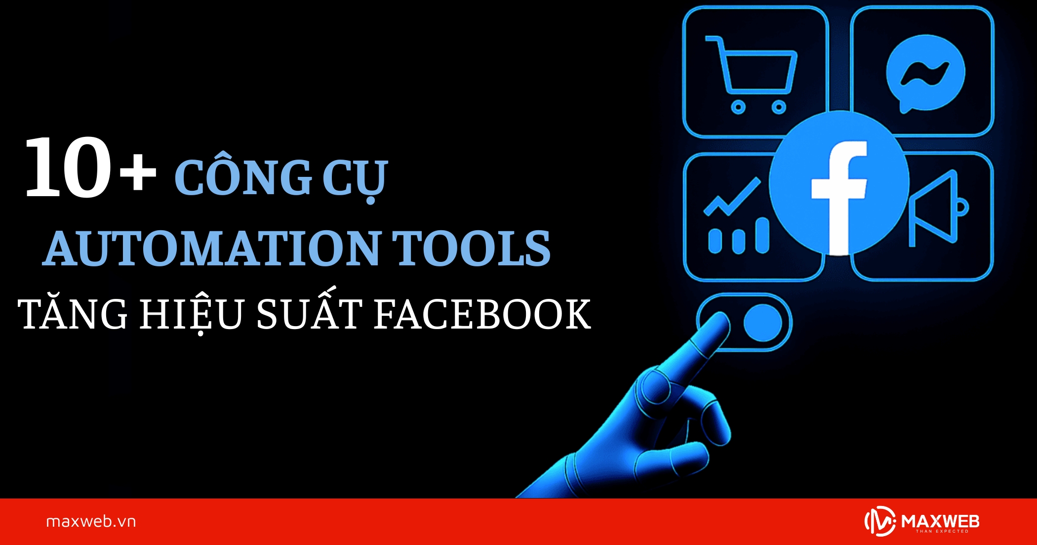 10+ công cụ Automation Tools giúp tăng hiệu suất Facebook