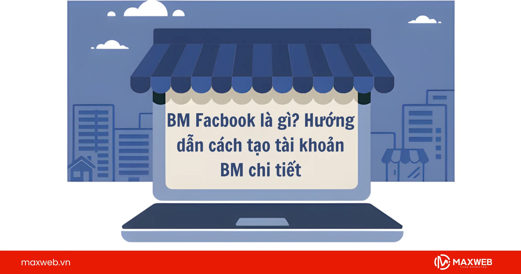 BM Facebook và cách tạo tài khoản BM đơn giản