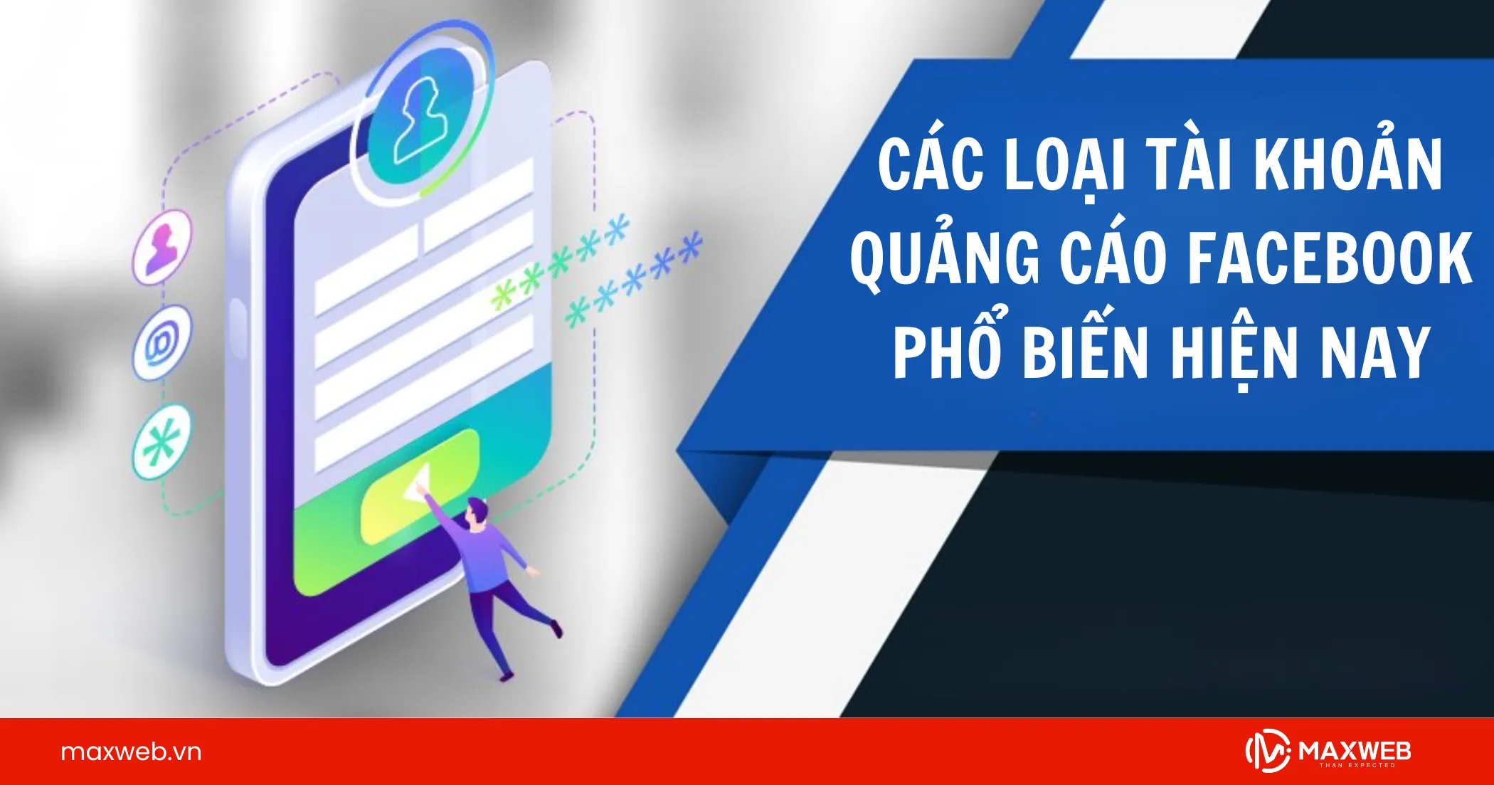 Các loại tài khoản quảng cáo Facebook phổ biến hiện nay