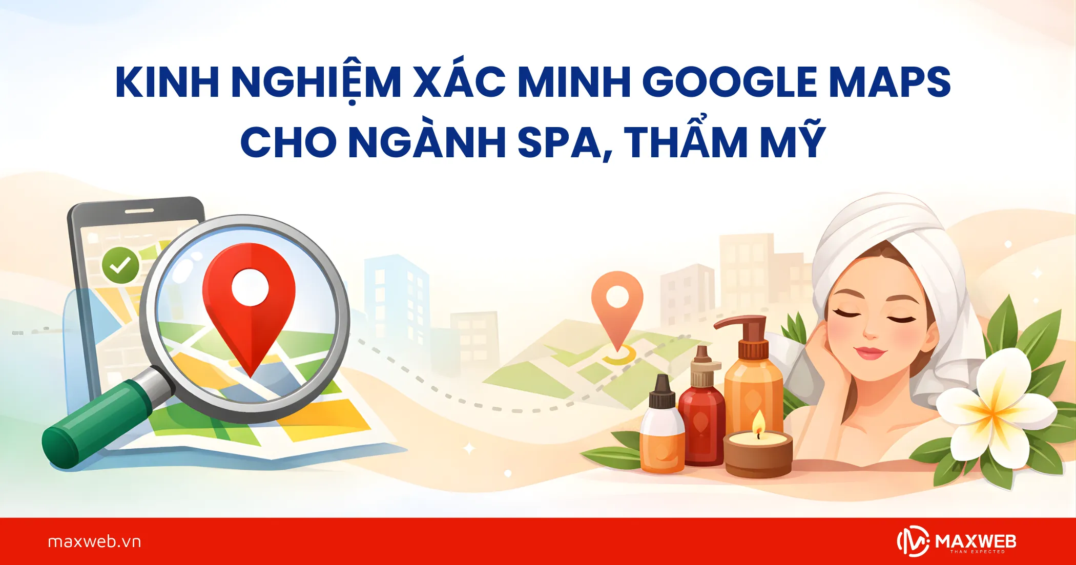 Kinh Nghiệm Xác Minh Google Maps Cho Ngành Spa, Thẩm Mỹ