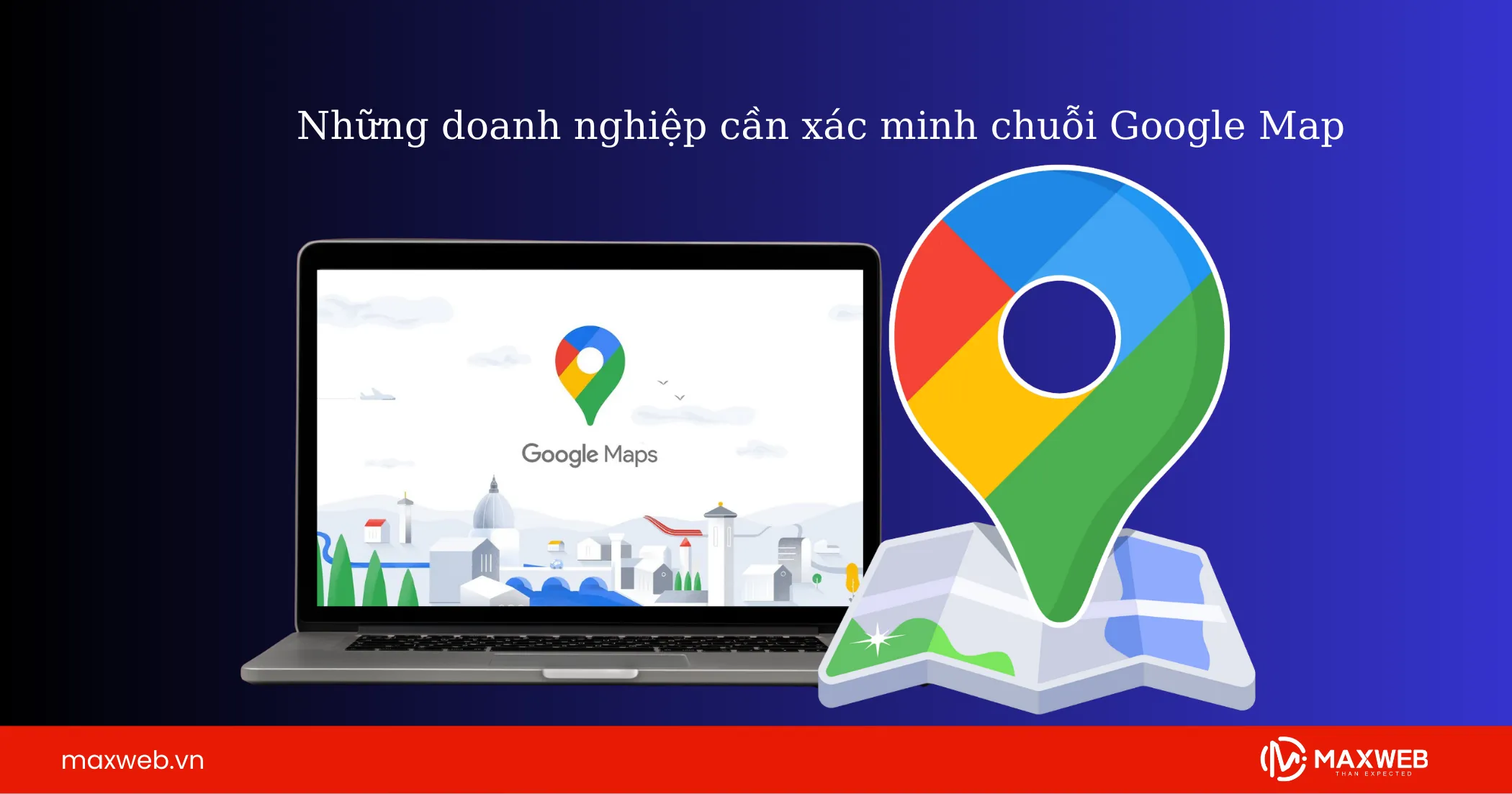 Doanh nghiệp nào cần xác minh chuỗi Google Map?