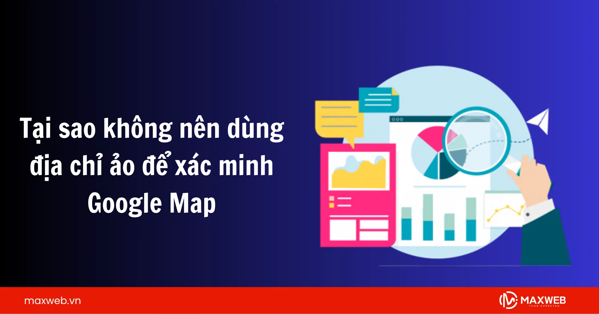 Tại sao không nên dùng địa chỉ ảo để xác minh Google Map