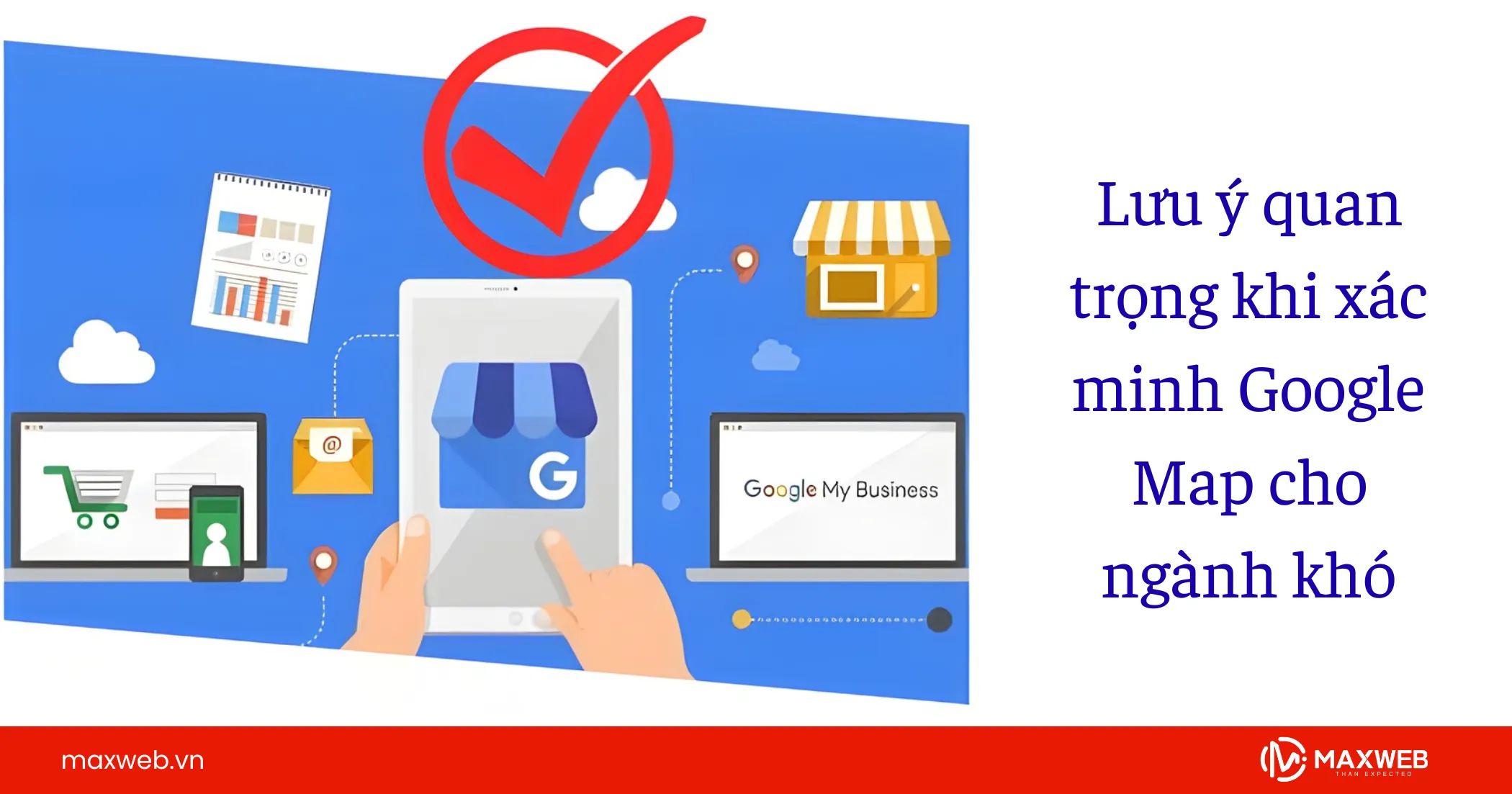 Lưu ý quan trọng khi xác minh Google Map cho ngành khó