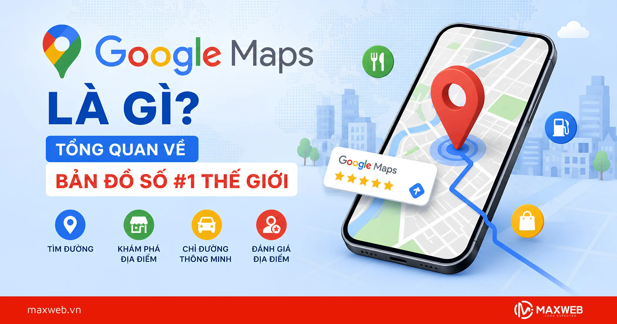 Google Maps Là Gì? Tổng Quan Về Bản Đồ Số #1 Thế Giới