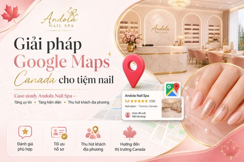Dịch vụ tăng đánh giá Google Maps Canada cho tiệm nail – Andola nail spa