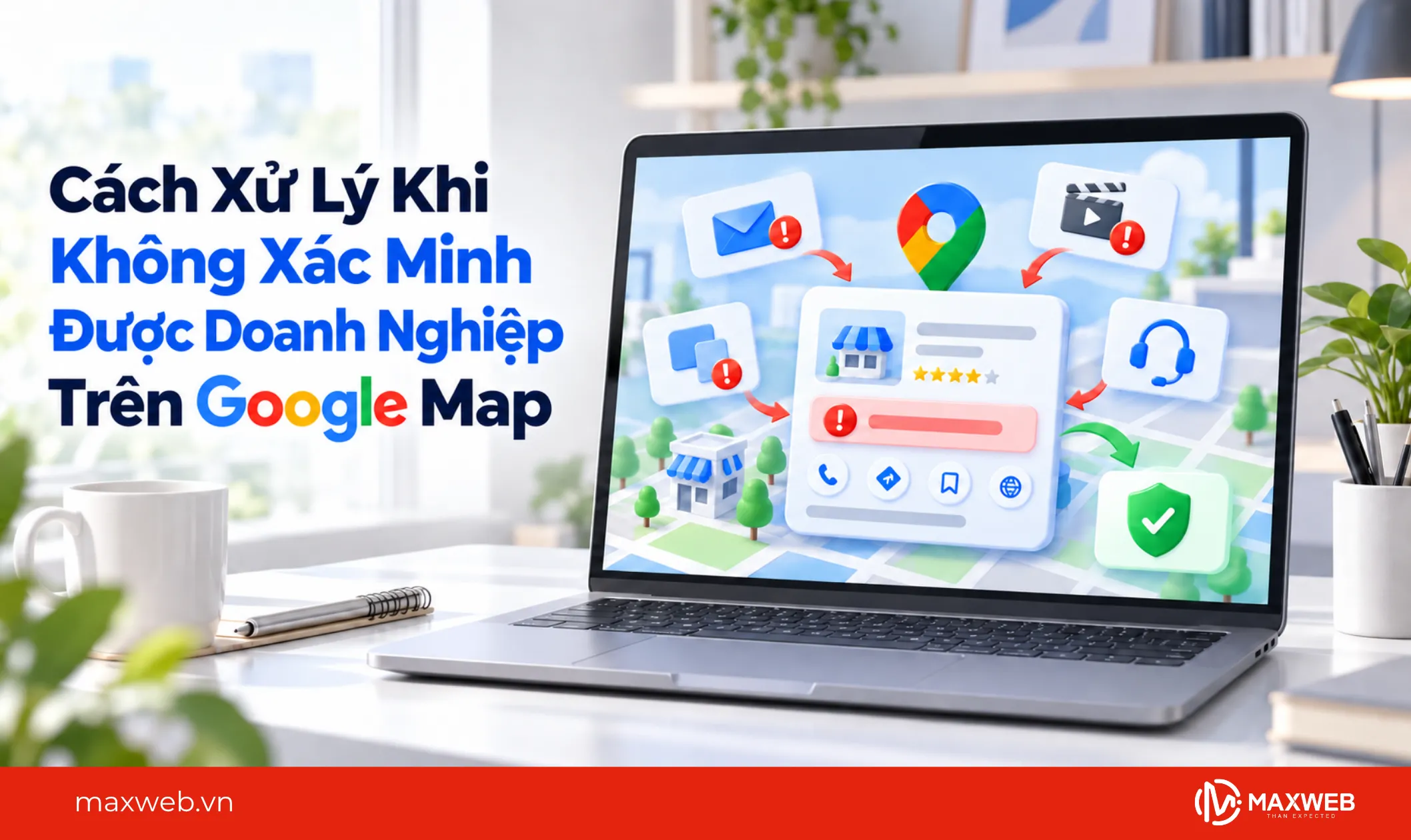 cách xử lý khi không xác minh được doanh nghiệp trên google map