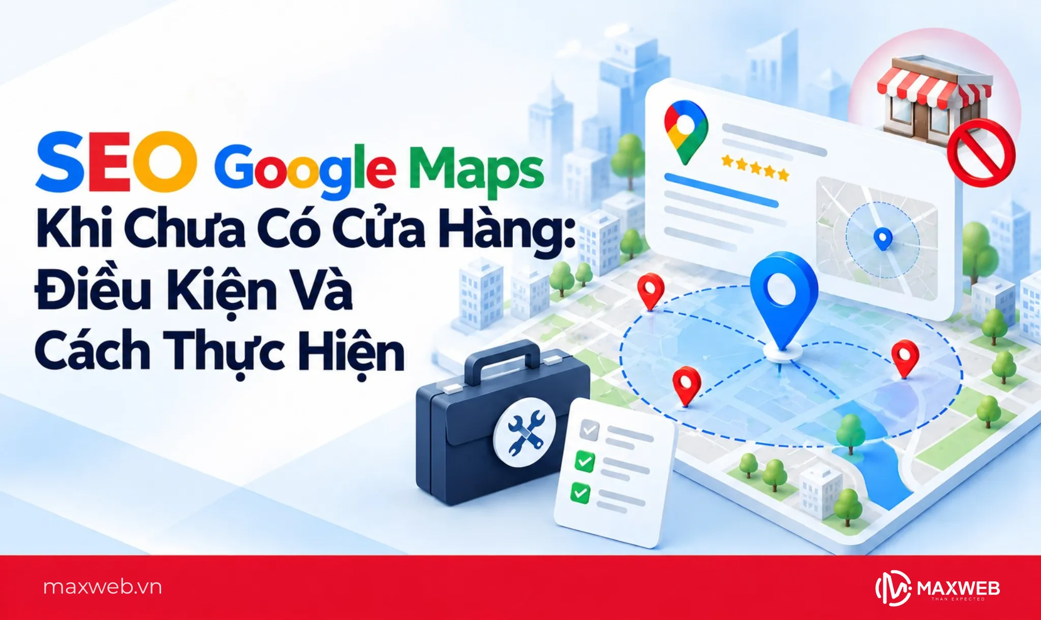 SEO Google Maps Khi Chưa Có Cửa Hàng: Điều Kiện Và Cách Thực Hiện